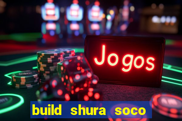 build shura soco furac o